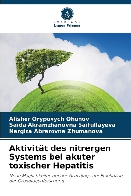 Aktivität des nitrergen Systems bei akuter toxischer Hepatitis - Alisher Orypovych Ohunov, Saida Akramzhanovna Saifullayeva, Nargiza Abrarovna Zhumanova