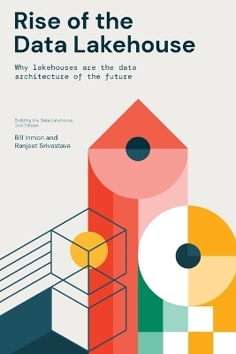 Rise of the Data Lakehouse - Bill Inmon, Ranjeet Srivastava