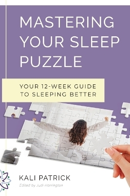 Mastering Your Sleep Puzzle - Kali J Patrick