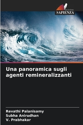 Una panoramica sugli agenti remineralizzanti - Revathi Palanisamy, Subha Anirudhan, V Prabhakar