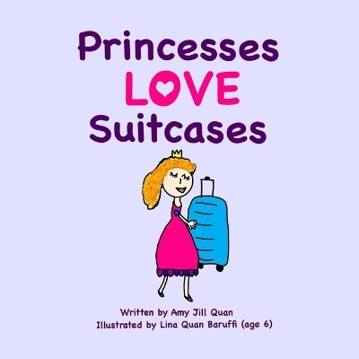 Princesses Love Suitcases - Amy Jill Quan