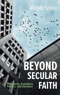 Beyond Secular Faith - Francisco Javier Martínez Fernández