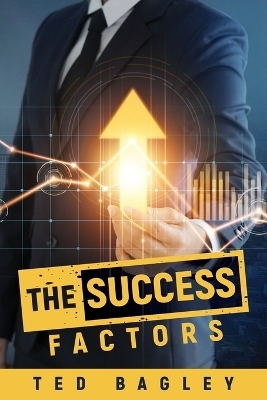 The Success Factors - Ted Bagley