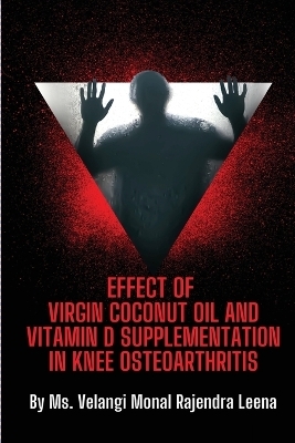 Effect of Virgin Coconut Oil and Vitamin D Supplementation in Knee Osteoarthritis - Velangi Monal Rajendra Leena