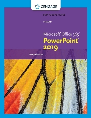 New Perspectives Microsoft®Office 365 & PowerPoint® 2019 Comprehensive - Katherine Pinard