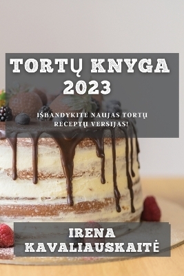 Tortų Knyga 2023 - Irena Kavaliauskaite