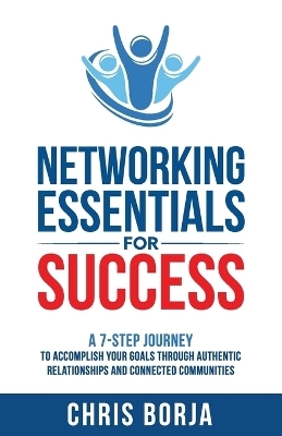 Networking Essentials for Success - Chris Borja