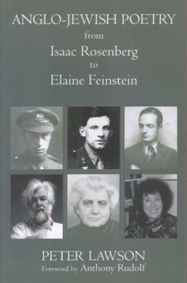 Anglo-Jewish Poetry from Isaac Rosenberg to Elaine Feinestein - Peter Lawson