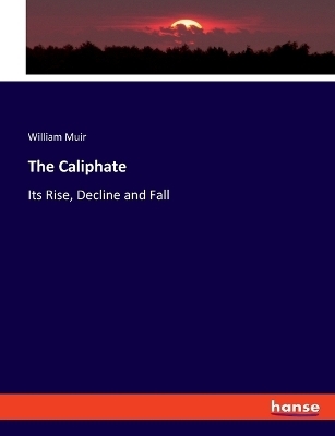 The Caliphate - William Muir