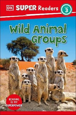 DK Super Readers Level 3 Wild Animal Groups -  Dk