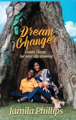 Dream Changer - Jamila Phillips