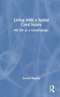 Living with a Spinal Cord Injury - Joseph English