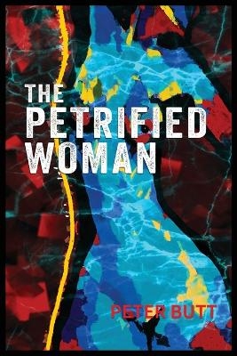 The Petrified Woman - Peter Butt