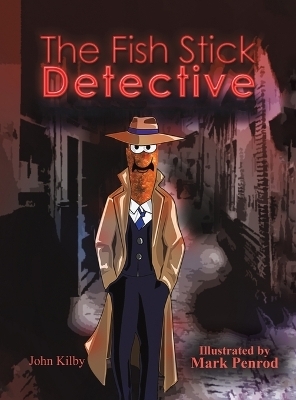 The Fish Stick Detective - John Kilby