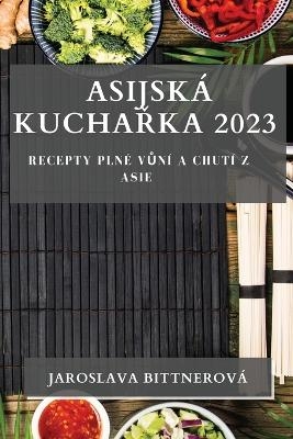 Asijská Kuchařka 2023 - Jaroslava Bittnerová