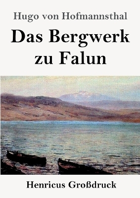 Das Bergwerk zu Falun (Großdruck) - Hugo von Hofmannsthal