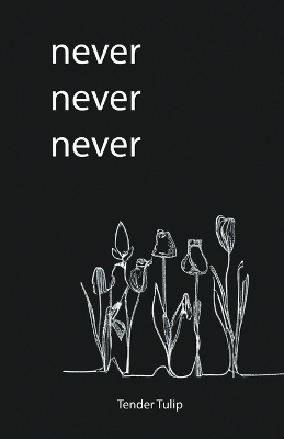 Never Never Never - Tender Tulip