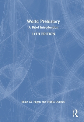 World Prehistory - Brian M. Fagan, Nadia Durrani