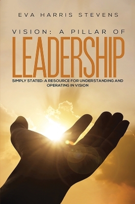 Vision: A Pillar of Leadership - Eva Harris Stevens