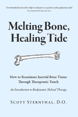 Melting Bone, Healing Tide - Scott Sternthal D.O.