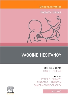 Vaccine Hesitancy, An Issue of Pediatric Clinics of North America - 