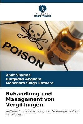 Behandlung und Management von Vergiftungen - Amit Sharma, Durgadas Anghore, Mahendra Singh Rathore