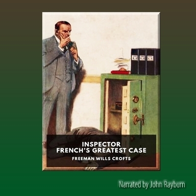 Inspector French's Greatest Case - Freeman Will Crofts