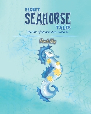 Secret Seahorse Tales - Pamela May