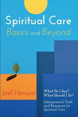 Spiritual Care Basics and Beyond - Joel Hempel