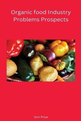 Organic food Industry Problems Prospects - Priya Soni