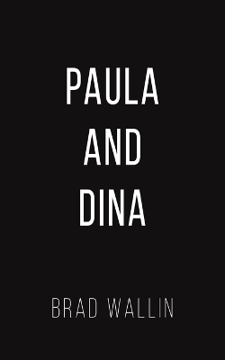 Paula and Dina - Brad Wallin