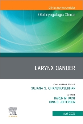 Larynx Cancer, An Issue of Otolaryngologic Clinics of North America - 