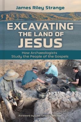 Excavating the Land of Jesus - James Riley Strange