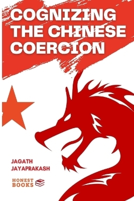 Cognizing the Chinese Coercion - Jagath Jayaprakash