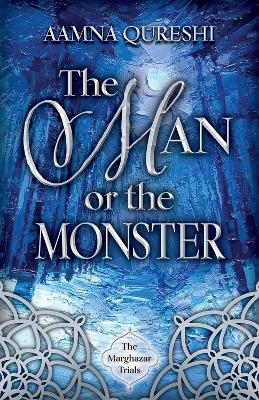 The Man or the Monster - Aamna Qureshi