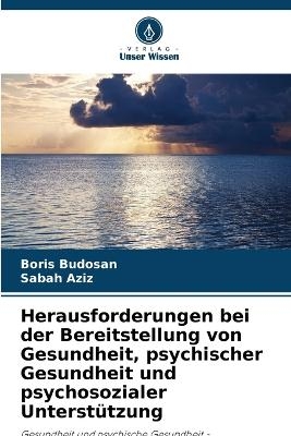 Herausforderungen bei der Bereitstellung von Gesundheit, psychischer Gesundheit und psychosozialer Unterstützung - Boris Budosan, Sabah Aziz