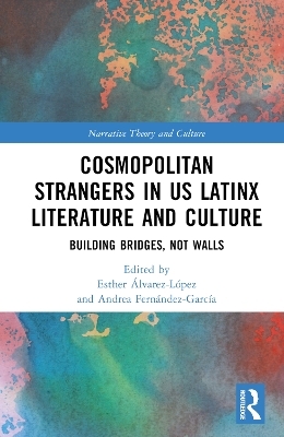 Cosmopolitan Strangers in US Latinx Literature and Culture - 