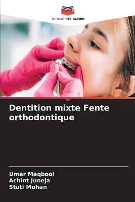 Dentition mixte Fente orthodontique - Umar Maqbool, ACHINT JUNEJA, Stuti Mohan