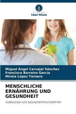 Menschliche Ernährung Und Gesundheit - Miguel Ángel Carvajal Sánchez, Francisco Barreiro García, Mireia López Tornero