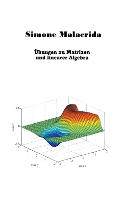 Übungen zu Matrizen und linearer Algebra - Simone Malacrida