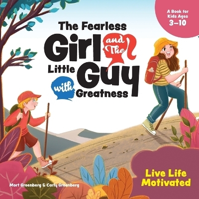 The Fearless Girl and the Little Guy with Greatness - Live Life Motivated - Mort Greenberg, Carly Greenberg