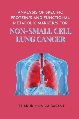 Analysis of Specific Protein S and Functional Metabolic Marker S for Non Small Cell Lung - Thakur Monica Basant