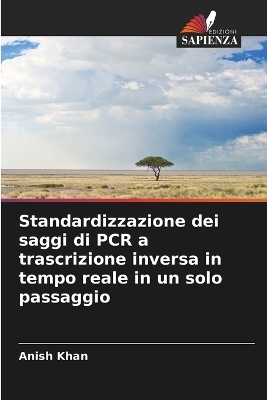 Standardizzazione dei saggi di PCR a trascrizione inversa in tempo reale in un solo passaggio - Anish Khan