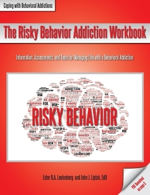 The Risky Behavior Addiction Workbook - Ester R a Leutenberg, John J Liptak