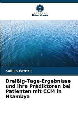 Dreißig-Tage-Ergebnisse und ihre Prädiktoren bei Patienten mit CCM in Nsambya - Kaliika Patrick