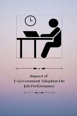 Impact of E-government adoption on job performance - Bhaskar Priyanka