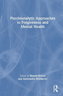 Psychoanalytic Approaches to Forgiveness and Mental Health - 