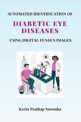 Automated Identification of Diabetic Eye Diseases Using Digital Fundus Images - Kevin Prathap Noronha