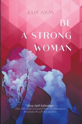 Be A Strong Woman - Julia Arias