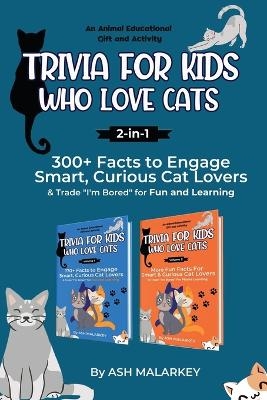 Trivia For Kids Who Love Cats, 2-in-1 - Ash Malarkey